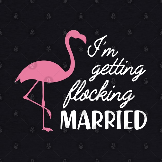 Bride - I'm getting flocking Married ( flamingo theme ) by KC Happy Shop